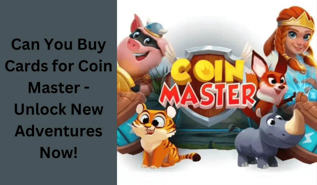 Can You Buy Cards for Coin Master? - Unlock New Adventures Now!