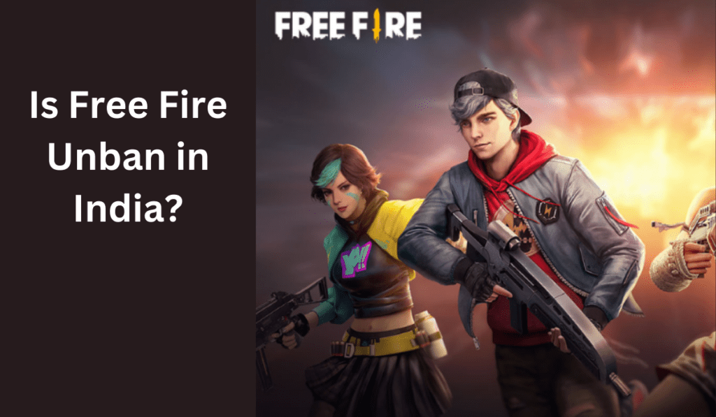 Is Free Fire Unban in India?