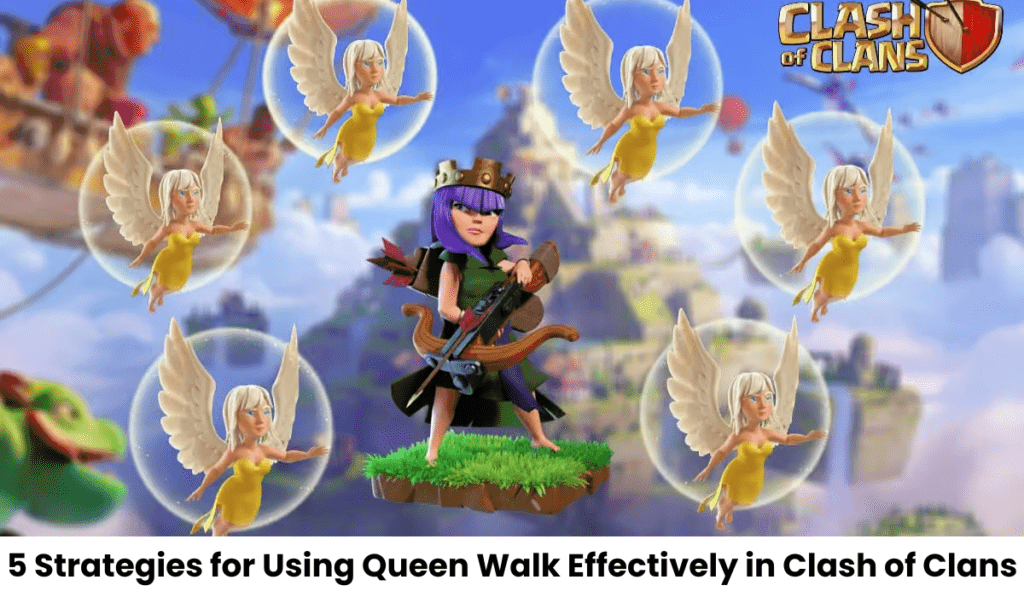5 Strategies for Using Queen Walk Effectively in Clash of Clans